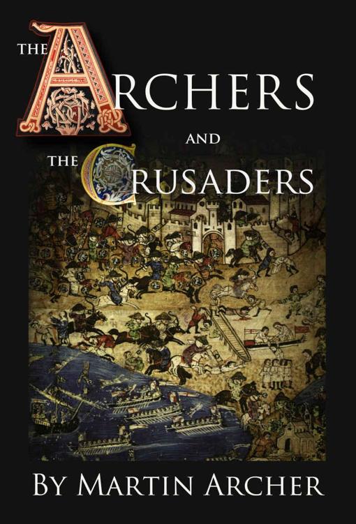 descargar libro Archers and Crusaders: Historical fiction: Novel of Medieval Warfare by Marines, Navy sailors, and Templar knights in the Middle Ages during England's ...