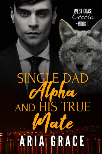 descargar libro Single Dad Alpha and His True Mate: Dark MM Mpreg Shifter Romance (West Coast Coyotes Book 1)