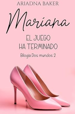 descargar libro Mariana. El juego ha terminado (Dos mundos 2)