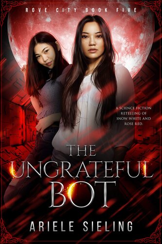 descargar libro The Ungrateful Bot: A Science Fiction Retelling of Snow White and Rose Red