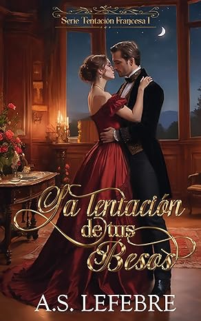 descargar libro La Tentación de tu besos (Tentación Francesa #01)