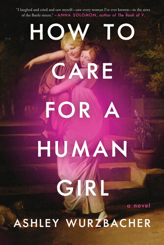 descargar libro How to Care for a Human Girl : A Novel