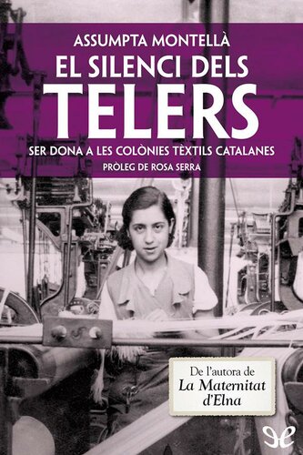 descargar libro El silenci dels telers. Ser dona a les colnies txtils catalanes