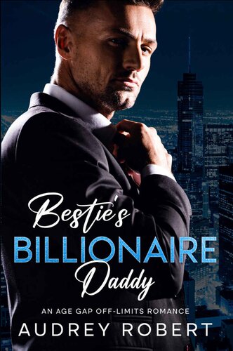 descargar libro Bestie's Billionaire Daddy: An Age Gap Off-Limits Romance (Forbidden Loves)