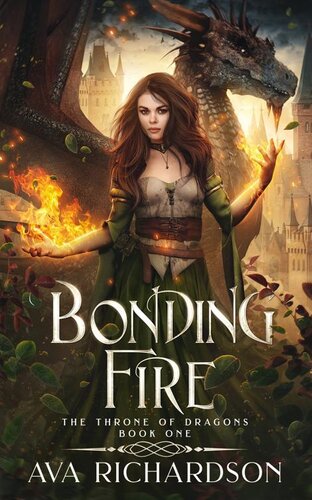 descargar libro Bonding Fire: A Clean YA Dragon Shifter Romantic Fantasy Adventure With A Unique Magic Spin (The Throne of Dragons Book 1)