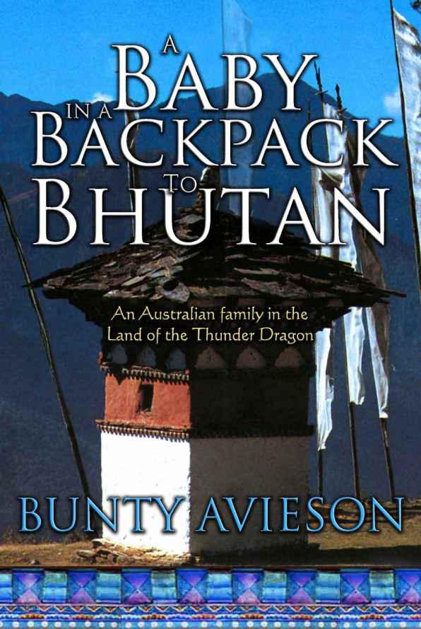 descargar libro A Baby in a Backpack to Bhutan: An Australian Family in the Land of the Thunder Dragon