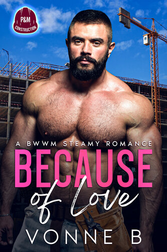 descargar libro Because of Love: P&M Construction: A Steamy BWWM Secret Admirer Romance (Because Of... Book 4)