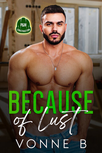 descargar libro Because of Lust: P&M Construction: A Steamy Age Gap Romance (Because Of... Book 2)