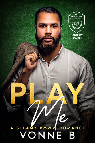 descargar libro Play Me: Lockton CC: A Steamy BMWW Big Boy Romance (Naughty Teachers Book 2)