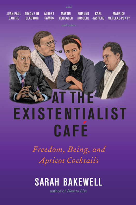 descargar libro At the Existentialist Café: Freedom, Being, and Apricot Cocktails With Jean-Paul Sartre, Simone De Beauvoir, Albert Camus, Martin Heidegger, Maurice Merleau-Ponty and Others