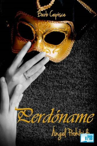 libro gratis Barb Capisce - [Angel Prohibido 6] Perdóname