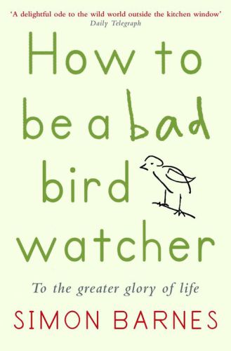 descargar libro How to be a Bad Birdwatcher: To the Greater Glory of Life