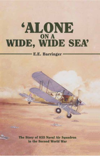 descargar libro Alone on a Wide; Wide Sea: The Story of 835 Naval Air Squadron in the Second World War