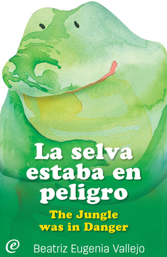 libro gratis La selva estaba en peligro / The Jungle was in Danger [ed.: 1]