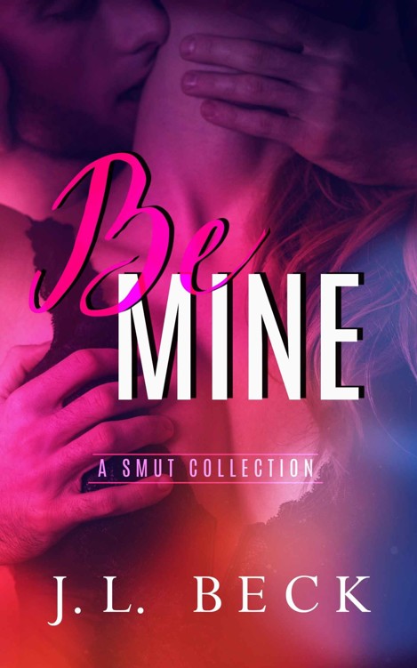 descargar libro Be Mine (A Smut Collection)