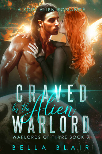 libro gratis Craved by the Alien Warlord: A SciFi Alien Romance (Warlords of Thyre Book 3)