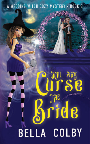 descargar libro You May Curse the Bride: Book 3 in the Wedding Witch paranormal cozy mystery series