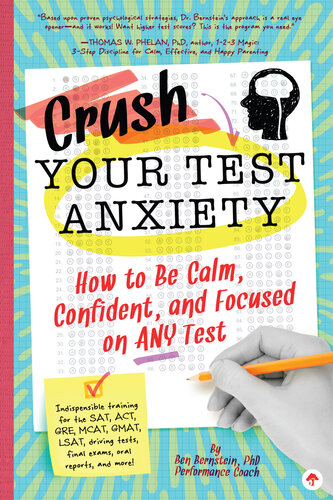 descargar libro Crush Your Test Anxiety: How to Be Calm, Confident, and Focused on Any Test!