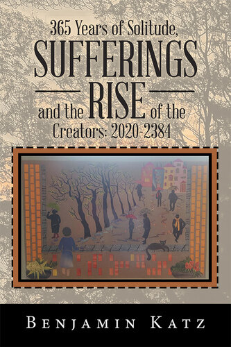 descargar libro 365 Years of Solitude, Sufferings and the Rise of the Creators: 2020-2384