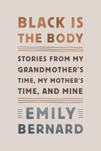 descargar libro Black Is the Body: Stories from My Grandmother's Time, My Mother's Time and Mine