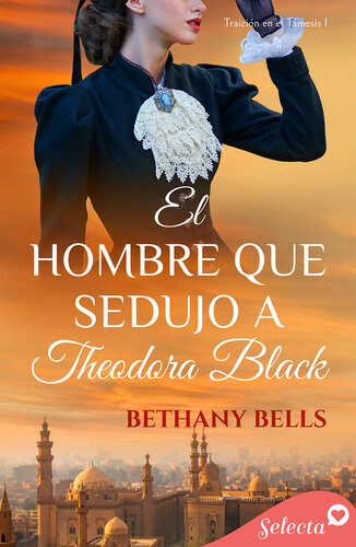 descargar libro El hombre que sedujo a Theodora Black (Bilogía Traición en el Támesis 1)