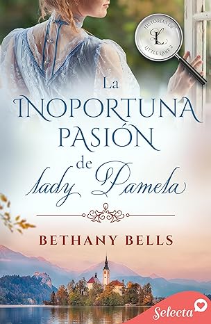 libro gratis La inoportuna pasión de lady Pamela (Historias de Little Lake #02)