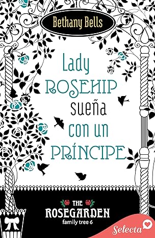 descargar libro Lady Rosehip sueña con un príncipe (The Rosegarden Family Tree #06)