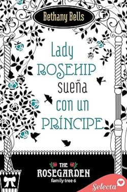 descargar libro Lady Rosehip sueña con un príncipe (The Rosegarden Family Tree 6)