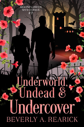 descargar libro Underworld, Undead & Undercover: A Paranormal Cozy Mystery (Moonflower Mysteries Series Book 7) (Moonflower Mystery Series)