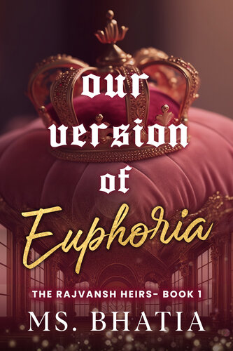 descargar libro Our Version Of Euphoria (The Rajvansh Heirs Book 1)