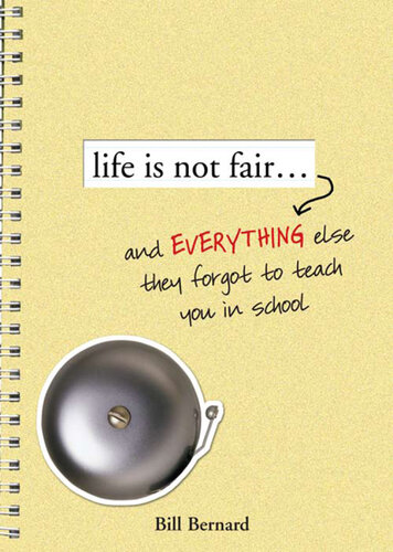 descargar libro Life Is Not Fair...: And Everything Else They Forget to Teach in School