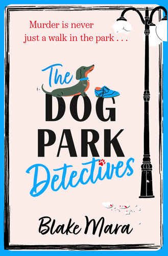 descargar libro The Dog Park Detectives : Murder is never just a walk in the park . . .