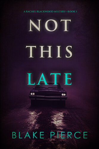 descargar libro Not This Late (A Rachel Blackwood Suspense Thriller—Book Five)