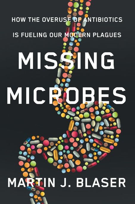 libro gratis Missing Microbes: How the Overuse of Antibiotics Is Fueling Our Modern Plagues