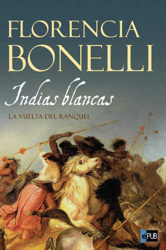 descargar libro Indias Blancas: La vuelta del Ranquel