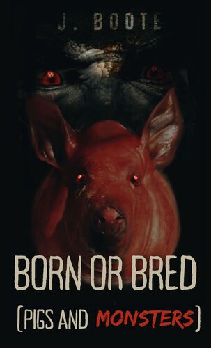 descargar libro Born or Bred: Pigs and Monsters