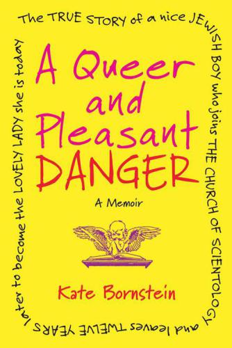 libro gratis A Queer and Pleasant Danger: The True Story of a Nice Jewish Boy Who Joins the Church of Scientology and Leaves Twelve Years Later to Become the Lovely Lady She Is Today