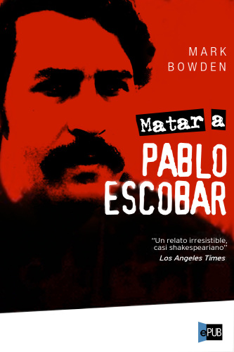 libro gratis Matar a Pablo Escobar