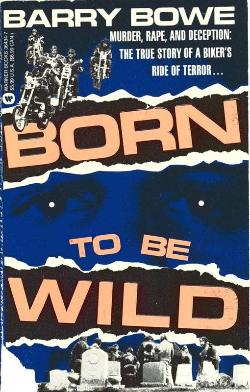 descargar libro Born to Be Wild: Murder, Rape, and Deception: The True Story of a Biker's Ride of Terror