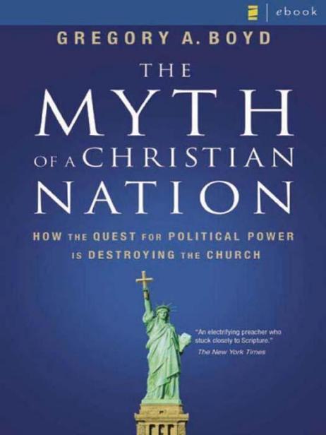 descargar libro The Myth of a Christian Nation: How the Quest for Political Power Is Destroying the Church