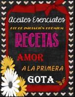 descargar libro Recetas de Aceites Esenciales: Amor a la Primera Gota (Spanish Edition)