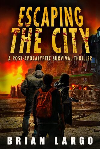 descargar libro Escaping The City: A Post-Apocalyptic Survival Thriller