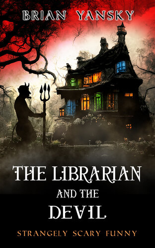 libro gratis The Librarian and The Devil: Horror Comedy, Supernatural Suspense, Humorous Fantasy (Strangely Scary Funny Book 7)