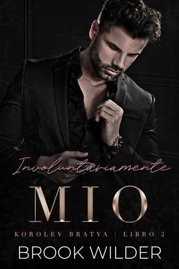 libro gratis Involuntariamente Mio (Bratva Korolev #02)