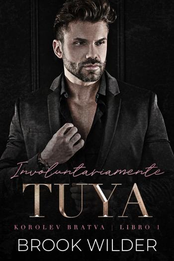 descargar libro Involuntariamente Tuya (Bratva Korolev #01)