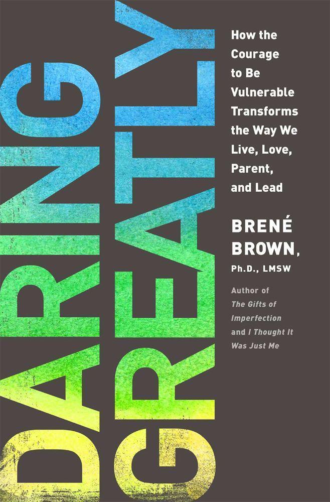 descargar libro Daring Greatly: How the Courage to Be Vulnerable Transforms the Way We Live, Love, Parent, and Lead