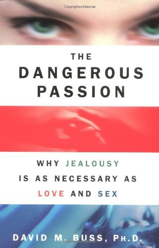 descargar libro The Dangerous Passion: Why Jealousy Is as Necessary as Love and Sex