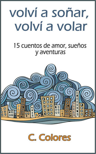 libro gratis volví a soñar, volví a volar: 15 Cuentos de amor, sueños y aventura (Spanish Edition)