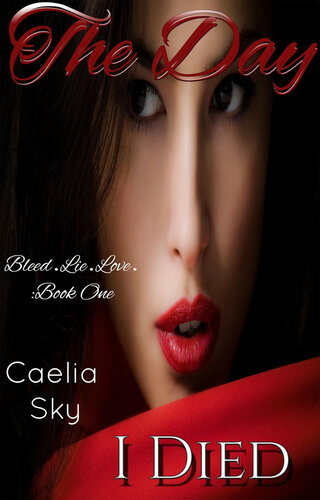 descargar libro The Day I Died (Bleed.Lie.Love., #1)