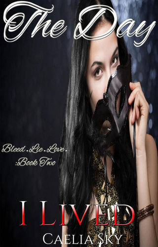 descargar libro The Day I Lived (Bleed.Lie.Love., #2)